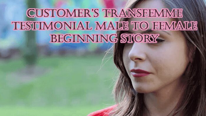 CUSTOMERS' TRANSFEMME® TESTIMONIAL